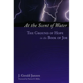 At the Scent of Water: The Ground of Hope in the Book of Job
