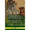 Romanism and the Reformation: From the Standpoint of Prophecy