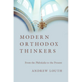 Modern Orthodox Thinkers: From the Philokalia to the Present
