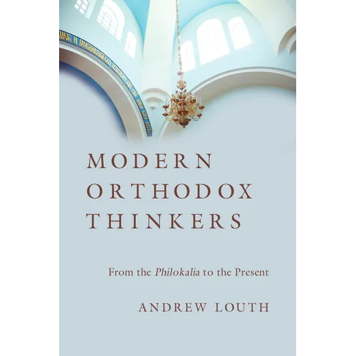 Modern Orthodox Thinkers: From the Philokalia to the Present