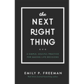 The Next Right Thing: A Simple, Soulful Practice for Making Life Decisions