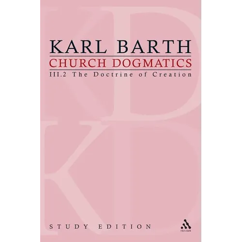Church Dogmatics Study Edition 15: The Doctrine of Creation III.2 Â§ 45-46