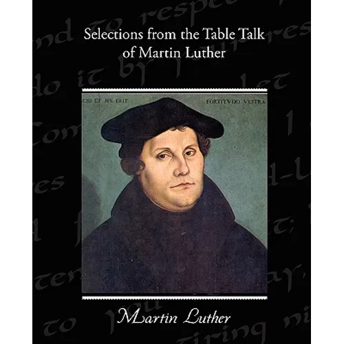 Selections from the Table Talk of Martin Luther