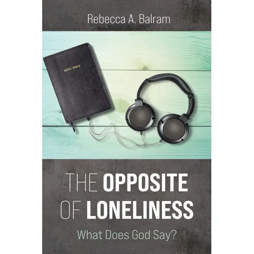 The Opposite of Loneliness: What Does God Say?