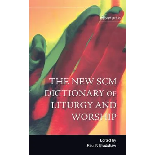 New SCM Dictionary of Liturgy and Worship