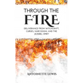 Through the Fire: Deliverance from Witchcraft, Curses, Narcissism, and the Jezebel Spirit