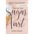 The 40-Day Sugar Fast: Where Physical Detox Meets Spiritual Transformation