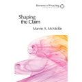 Shaping the Claim: Moving from Text to Sermon