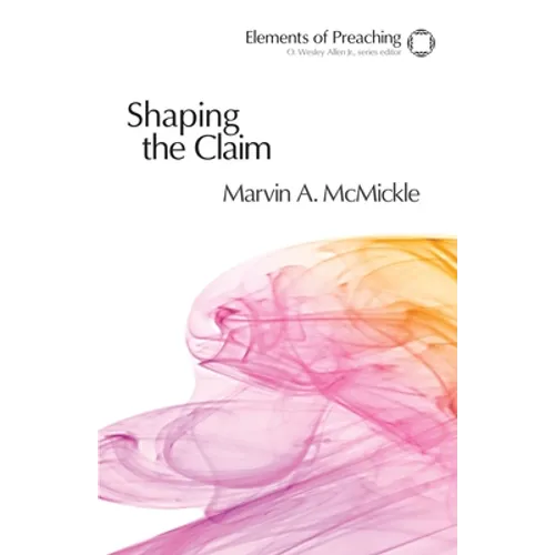 Shaping the Claim: Moving from Text to Sermon