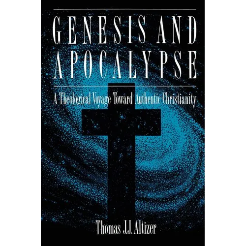 Genesis and Apocalypse: Atheology Voyage Toward Authentic Christianity