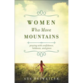 Women Who Move Mountains: Praying with Confidence, Boldness, and Grace