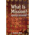 What Is Mission?: Theological Explorations