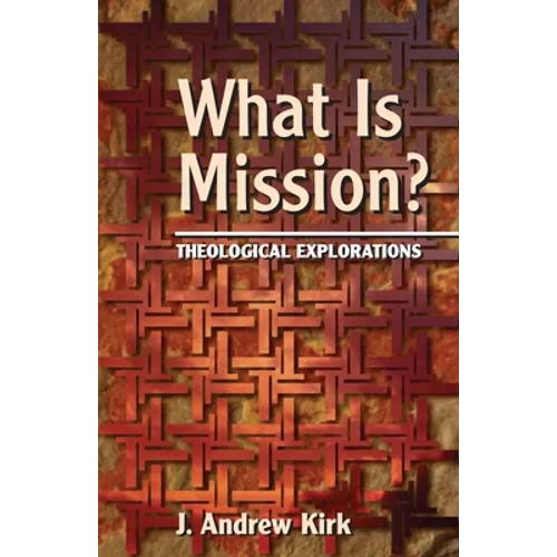 What Is Mission?: Theological Explorations
