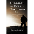 Through the Eyes of a Prodigal: Hope for Parents and Leaders with Wayward Children