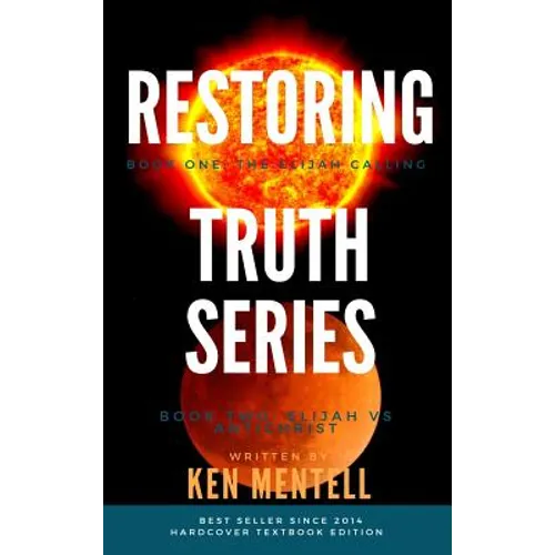 The Restoring Truth Series: Book One: The Elijah Calling & Book Two: Elijah vs Antichrist