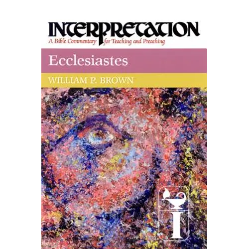 Ecclesiastes: Interpretation: A Bible Commentary for Teaching and Preaching