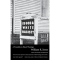 Is God a White Racist?: A Preamble to Black Theology