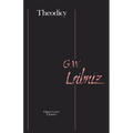 Theodicy: Essays on the Goodness of God, the Freedom of Man, and the Origin of Evil