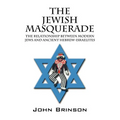 The Jewish Masquerade: The Relationship Between Modern Jews and Ancient Hebrew-Israelites