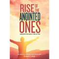 Rise of the Anointed Ones: Anointed for Such a Time as This