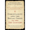 Christianity and the Social Crisis in the 21st Century: The Classic That Woke Up the Church