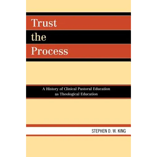 Trust the Process: A History of Clinical Pastoral Education as Theological Education