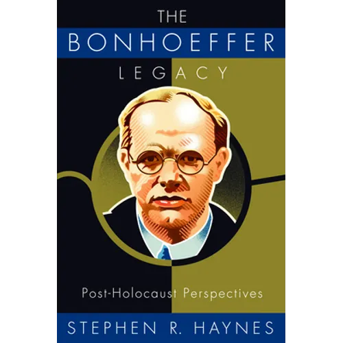 The Bonhoeffer Legacy: Post-Holocaust Perspectives