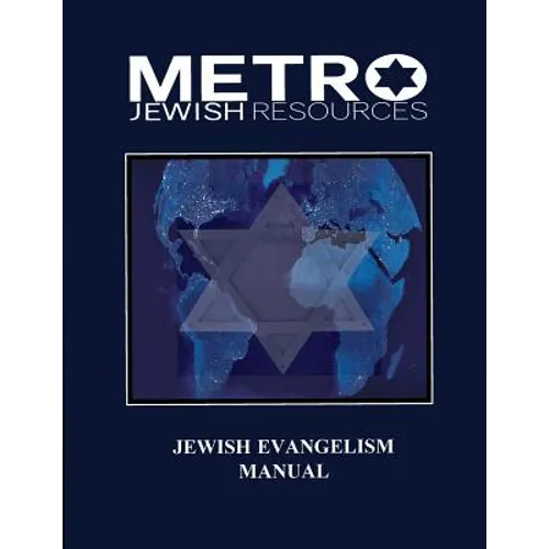 Jewish Evangelism Manual: Equipping the Body for the End Time Harvest of Zion