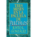 Tres Meses En La Escuela de Patmos, Por Justo L. Gonz Lez: Estudios Sobre El Apocalipsis