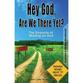 Hey God, Are We There Yet?: The Rewards of Waiting on God