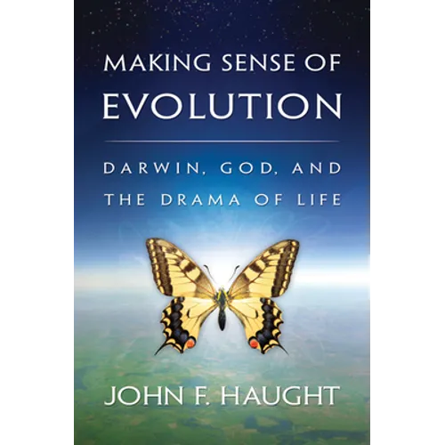 Making Sense of Evolution: Darwin, God, and the Drama of Life