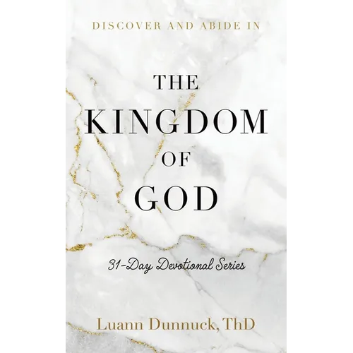 Discover and Abide in the Kingdom of God: 31-Day Devotional Series