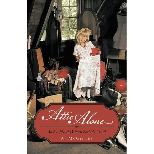 Attic Alone: An Ex-Jehovah's Witness Finds the Church