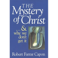 The Mystery of Christ . . . and Why We Don't Get It