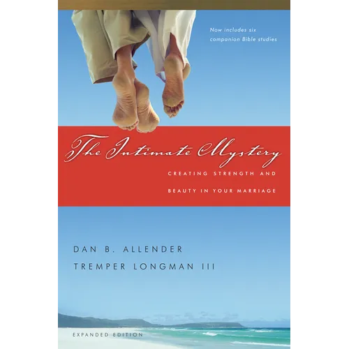 The Intimate Mystery: Creating Strength and Beauty in Your Marriage