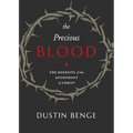Precious Blood: The Benefits of the Atonement of Christ