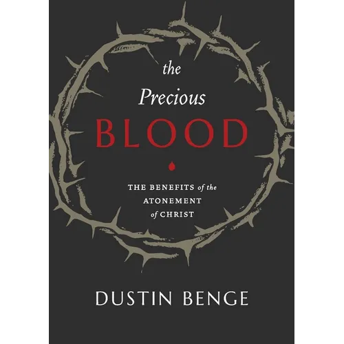 Precious Blood: The Benefits of the Atonement of Christ