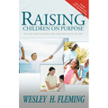 Raising Children on Purpose: Helping Your Children Find Their God-Given Calling (Updated and Expanded)