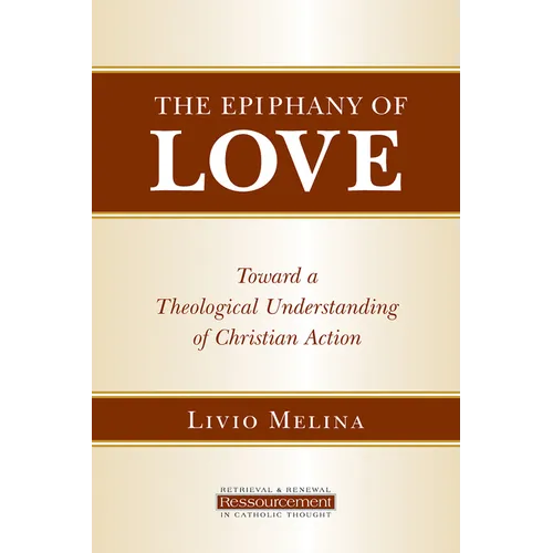 The Epiphany of Love: Toward a Theological Understanding of Christian Action