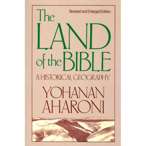 The Land of the Bible, Revised and Enlarged Edition: A Historical Geography