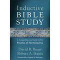 Inductive Bible Study: A Comprehensive Guide to the Practice of Hermeneutics