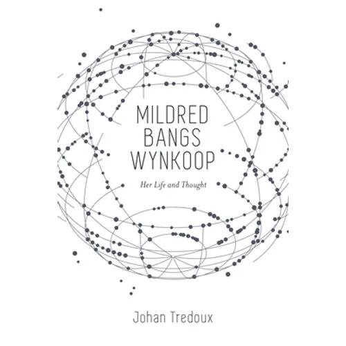 Mildred Bangs Wynkoop: Her Life and Thought