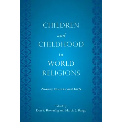 Children and Childhood in World Religions: Primary Sources and Texts