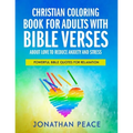 Christian Coloring Book for Adults with Bible Verses About Love to Reduce Anxiety and Stress: Powerful Bible Quotes for Relaxation