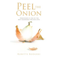 Peel the Onion: Forgiveness is one of the best seasonings for our lives.