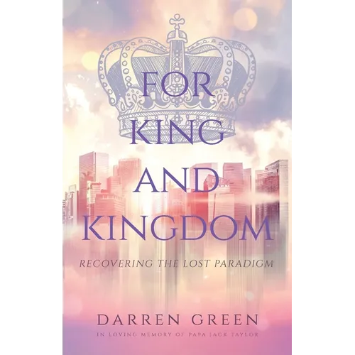 For King and Kingdom: Recovering the Lost Paradigm