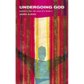 Undergoing God: Dispatches from the Scene of a Break-In