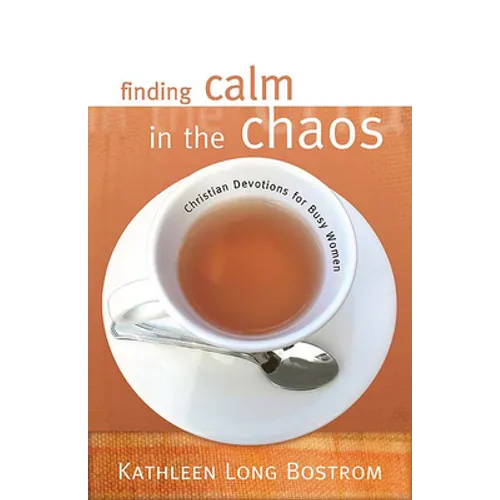 Finding Calm in the Chaos: Christian Devotions for Busy Women