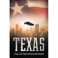 The Republic of Texas: Texas' Last Stand for Faith and Freedom