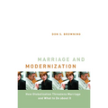 Marriage and Modernization: How Globalization Threatens Marriage